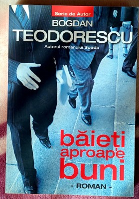 Baieti aproape buni - Bogdan Teodorescu foto