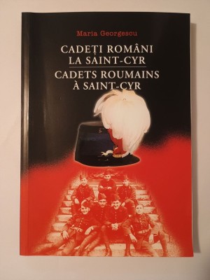Maria Georgescu - Cadeți rom&amp;acirc;ni la Saint-Cyr. Cadets roumains a Saint-Cyr (2002) foto