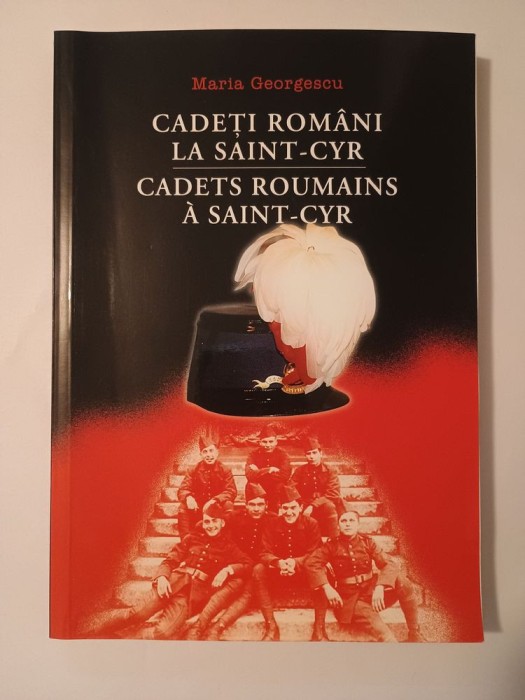 Maria Georgescu - Cadeți rom&acirc;ni la Saint-Cyr. Cadets roumains a Saint-Cyr (2002)