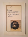 George Banu - Scena supravegheată: de la Shakespeare la Genet