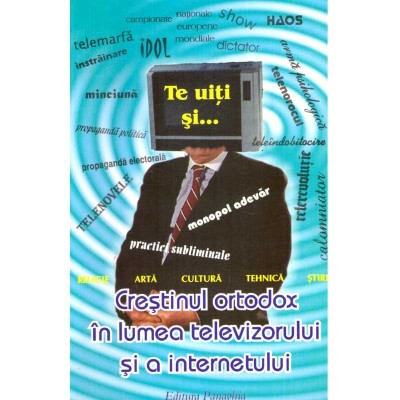 - Crestinul ortodox in lumea televizorului si a internetului - 137140 foto