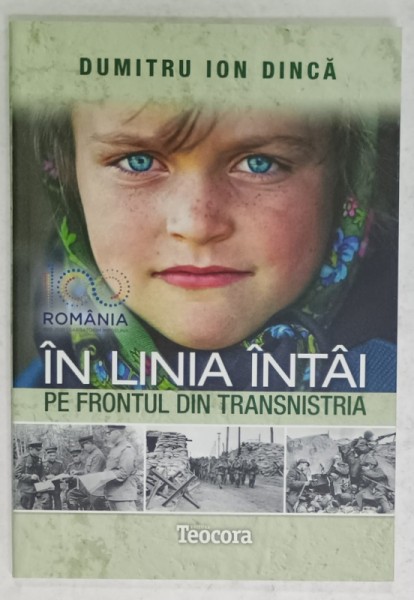 IN LINIA INTAI PE FRONTUL DIN TRANISTRIA de DUMITRU ION DINCA , 2018