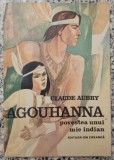 Agouhanna, povestea unui mic indian - Claude Aubry// ilustratii Romeo Voinescu