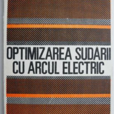 Optimizarea sudarii cu arcul electric – Traian Salagean