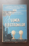 Lumea electronilor - Ioan G. Popescu (colecția ȘTIINȚA PENTRU TOȚI)