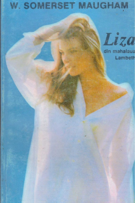 W. Somerset Maugham - Liza din mahalaua Lambeth - 128382