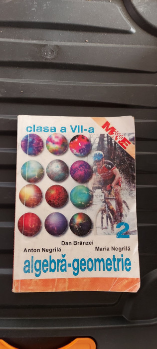 ALGEBRA GEOMETRIE CLASA A VII A - PARTEA II , ANTON NEGRILA , DAN BRANZEI