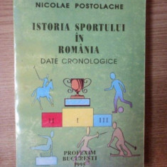 ISTORIA SPORTULUI IN ROMANIA . DATE CRONOLOGICE de NICOLAE POSTOLACHE , 1995