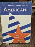 Aproape totul despre americani - Gary Althen