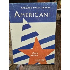 Aproape totul despre americani - Gary Althen