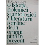 Eugen Barbu - O istorie polemica si antologica a literaturii romane de la origini pana in prezent (Editia: 1975)