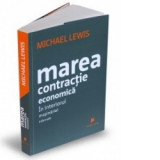 Marea contractie economica - In interiorul masinariei infernale - Michael Lewis, George Chirita