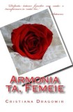 Armonia ta, femeie | Cristiana Dragomir