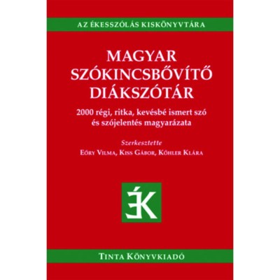 Magyar sz&amp;oacute;kincsbőv&amp;iacute;tő di&amp;aacute;ksz&amp;oacute;t&amp;aacute;r - 2000 r&amp;eacute;gi, ritka, kev&amp;eacute;sb&amp;eacute; ismert sz&amp;oacute; &amp;eacute;s sz&amp;oacute;jelent&amp;eacute;s magyar&amp;aacute;zata foto