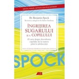 DR. SPOCK. Ingrijirea sugarului si a copilului - Benjamin Spock