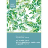 Az eur&oacute;pai uni&oacute;s k&ouml;rnyezetv&eacute;delmi szab&aacute;lyoz&aacute;s leg&uacute;jabb ir&aacute;nyai - Gombos Katalin