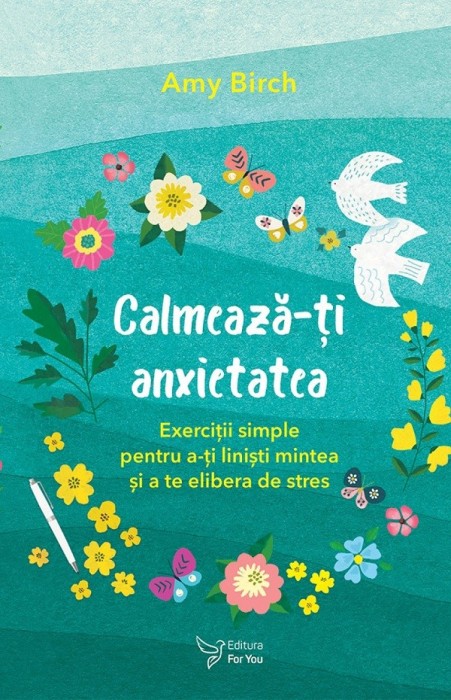 Calmeaza-Ti Anxietatea,Amy Birch - Editura For You