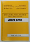 VISUAL BASIC , PROGRAMAREA CALCULATOARELOR , LIMBAJE SI MEDII DE PROGRAMARE de GHEORGHE POPA ...MIRELA GHEORGHE , 2001