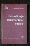 SEMNIFICATIA DOCUMENTELOR SOCIALE - SEPTIMIU CHELCEA