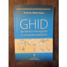 Ghid de tehnici chirurgicale &icirc;n ortopedia pediatrică - Mihai Jinau