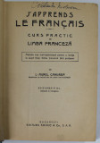 J&#039; APPRENDS LE FRANCAIS , CURS PRACTIC DE LIMBA FRANCEZA , METODA CEA MAI LESNICIOASA PENTRU A INVATA IN SCURT TIMP LIMBA FRANCEZA FARA PROFESOR , ED.