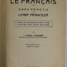 J' APPRENDS LE FRANCAIS , CURS PRACTIC DE LIMBA FRANCEZA , METODA CEA MAI LESNICIOASA PENTRU A INVATA IN SCURT TIMP LIMBA FRANCEZA FARA PROFESOR , ED.