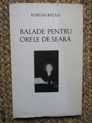 Balade pentru orele de seara - Aurelia Batali CU DEDICATIE SI AUTOGRAF foto