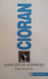 Exercitii de Admiratie - Emil Cioran, Humanitas, 1993, Filosofie, Coperta Necartonata