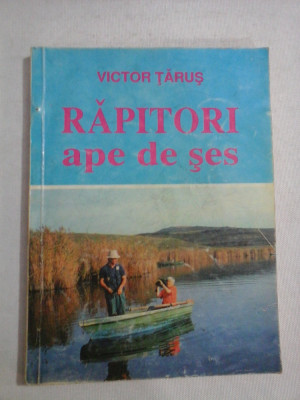 RAPITORI ape de ses - Victor Tarus foto