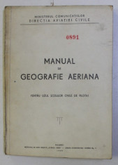 MANUAL DE GEOGRAFIE AERIANA PENTRU UZUL SCOLILOR CIVILE DE PILOTAJ , 1949 foto