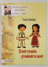 SUNT ROMAN SI MANDRU SUNT de VERA CRACIUN , SERIA &#039; POVESTI SI POEZII FARA SFARSIT &#039; , CARTEA A OPTA , 2023