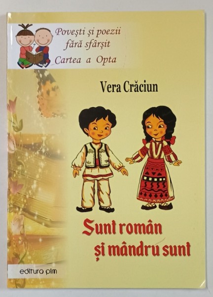 SUNT ROMAN SI MANDRU SUNT de VERA CRACIUN , SERIA &#039; POVESTI SI POEZII FARA SFARSIT &#039; , CARTEA A OPTA , 2023