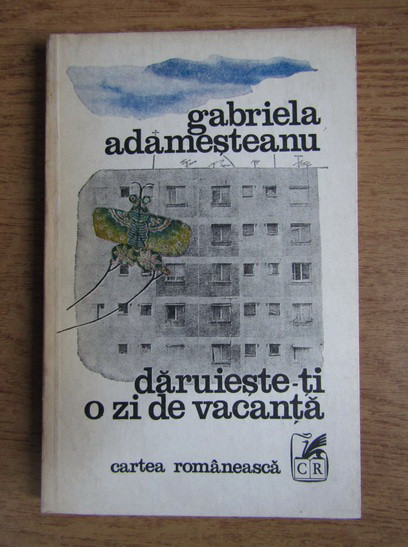 Gabriela Adamesteanu - Daruieste-ti o zi de vacanta