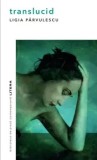 Cumpara ieftin Translucid/Ligia Parvulescu