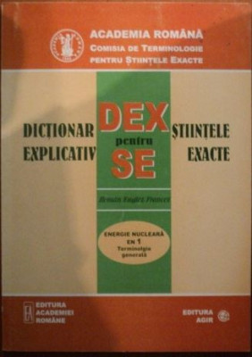 Dictionar Explicativ pentru Stiintele Exacte - Energie Nucleara Terminologie Generala foto