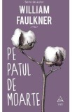 Pe patul de moarte - William Faulkner