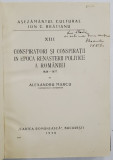Conspiratori si conspiratii in epoca renasterii politice a Romaniei 1848-1877 de Alexandru Marcu - Bucuresti, 1930 *Dedicatie