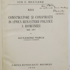 Conspiratori si conspiratii in epoca renasterii politice a Romaniei 1848-1877 de Alexandru Marcu - Bucuresti, 1930 *Dedicatie