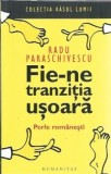 Fie-ne tranzitia usoara: perle romanesti - Radu Paraschivescu
