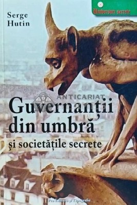 Guvernantii din umbra si societatile secrete - 2007 - Serge Hutin (L204) foto