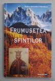 FRUMUSETEA SFINTILOR de RALUCA ALEXANDRU - VLAICULESCU , 2019 , DEDICATIE *