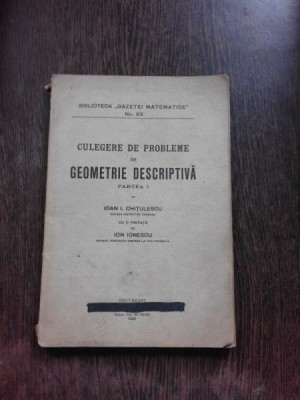CULEGERE DE PROBLEME DE GEOMETRIE DESCRIPTIVA - IOAN I. CHITULESCU PARTEA I foto