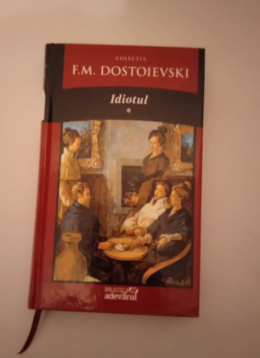 IDIOTUL - F.M. DOSTOIEVSKI ( VOL.I )