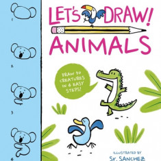 Let's Draw! Animals: Draw 50 Creatures in 4 Easy Steps!