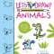 Let&#039;s Draw! Animals: Draw 50 Creatures in 4 Easy Steps!