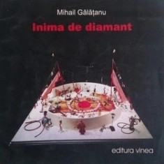 Mihail Galatanu, Inima de diamant editura Vinea 2006