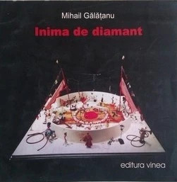 Mihail Galatanu, Inima de diamant editura Vinea 2006 foto