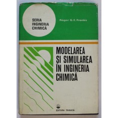 MODELAREA SI SIMULAREA IN INGINERIA CHIMICA de ROGER G.E. FRANKS 1979