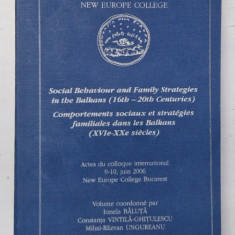 SOCIAL BEHAVIOUR AND FAMILY STRATEGIES IN THE BALKANS ( 16 th - 20 th CENTURIES ) / COMPORTEMENTS SOCIAUX ET STRATEGIES FAMILIALES DANS LES BALKANS (