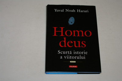 Homo deus - Scurta istorie a viitorului - Yuval Noah Harari foto